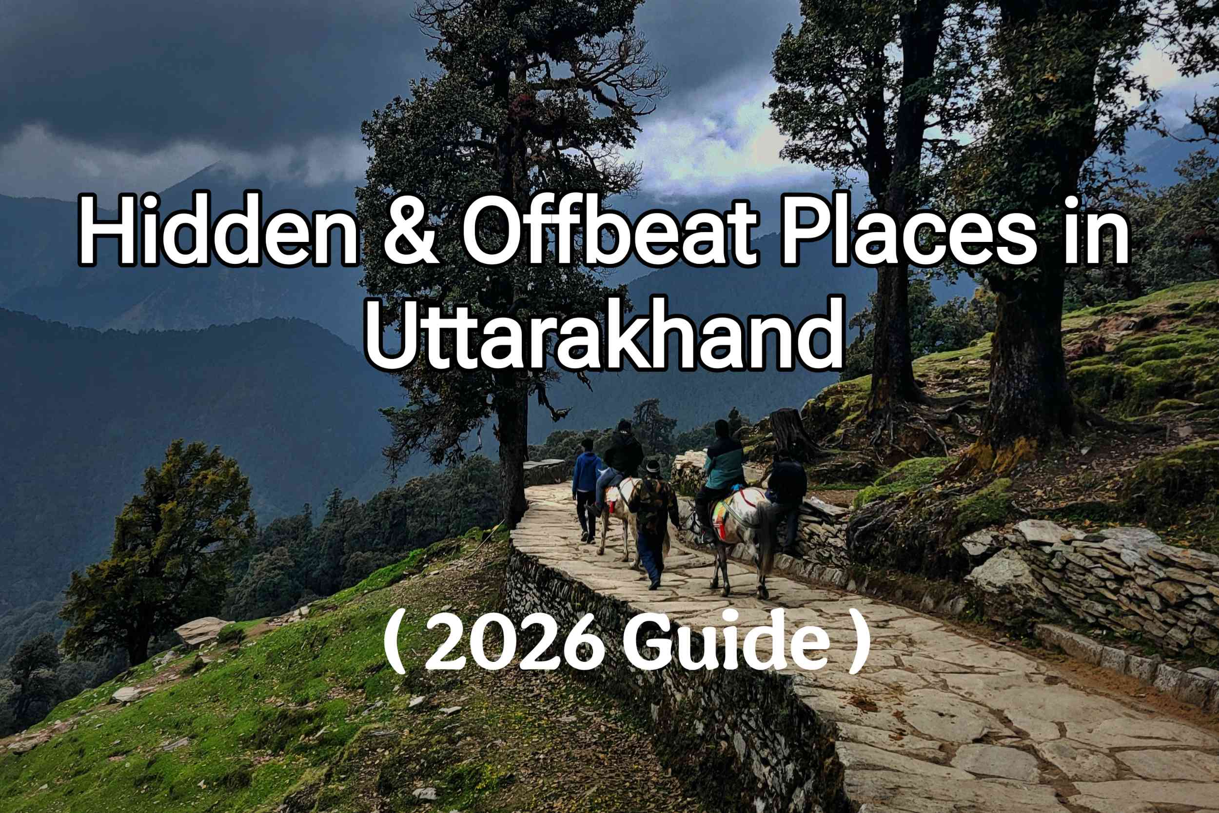 Hidden and Offbeat Places in Uttarakhand ( 2026 Guide )